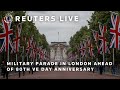 LIVE Military Parade In London Ahead Of 80th VE Day Anniversary