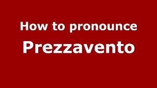 How to pronounce Prezzavento