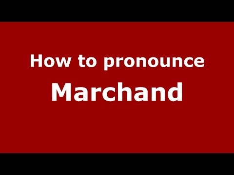 How to pronounce Marchand