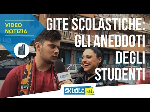 Gita scolastica: gli aneddoti raccontati dagli studenti
