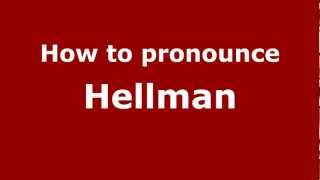 How to pronounce Hellman
