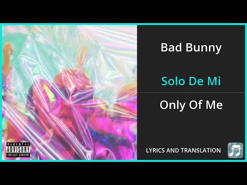 Bad Bunny - Solo De Mi Lyrics English Translation - Spanish and English Dual Lyrics  - Subtitles