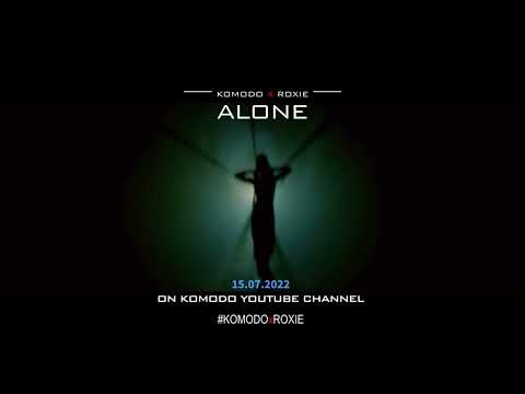 KOMODO x ROXIE - Alone ( Trailer)