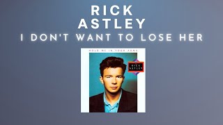 Rick Astley - I Don't Want To Lose Her (Audio)