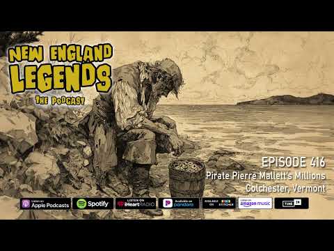 New England Legends Podcast 416 - Pirate Pierre Mallett’s Millions