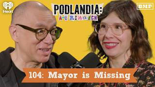 104: Mayor is Missing | Podlandia: A-O Rewatch with Fred Armisen and Carrie Brownstein