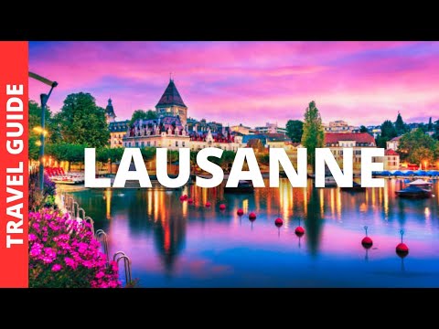 Lausanne Switzerland Travel Guide: 17 BEST Things To Do In Lausanne