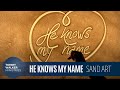 Tommy Walker "He Knows My Name" (Sand Art Presentation)