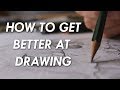 How To Get BETTER At DRAWING 6 Things You NEED To Know