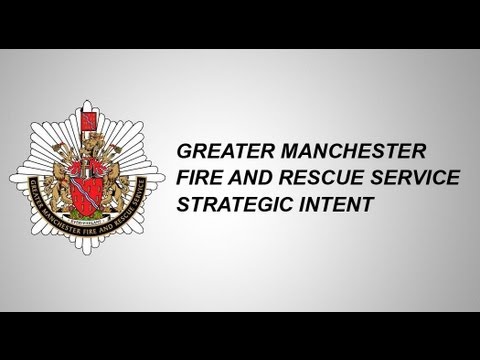 Greater Manchester Fire And Rescue Service - Strategic Intent