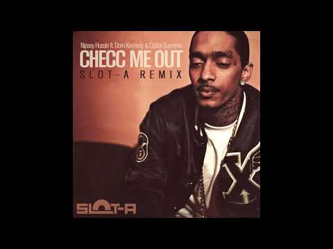 Nipsey Hussle ft. Dom Kennedy & Cobby Supreme - Checc Me Out (Slot-A Remix)