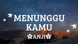 Download lagu Menunggu kamu (Lihat aku sayang yang sudah berjuang menunggumu datang) - ANJI - lirik lagu mp3