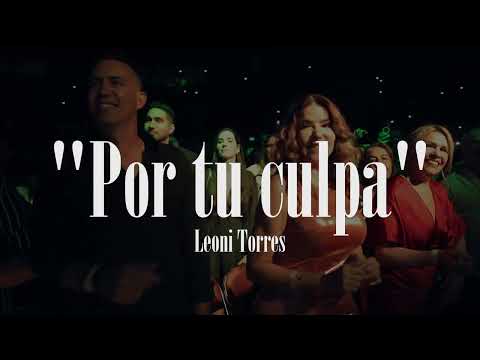Leoni Torres - Por tu culpa - James L Knight Center