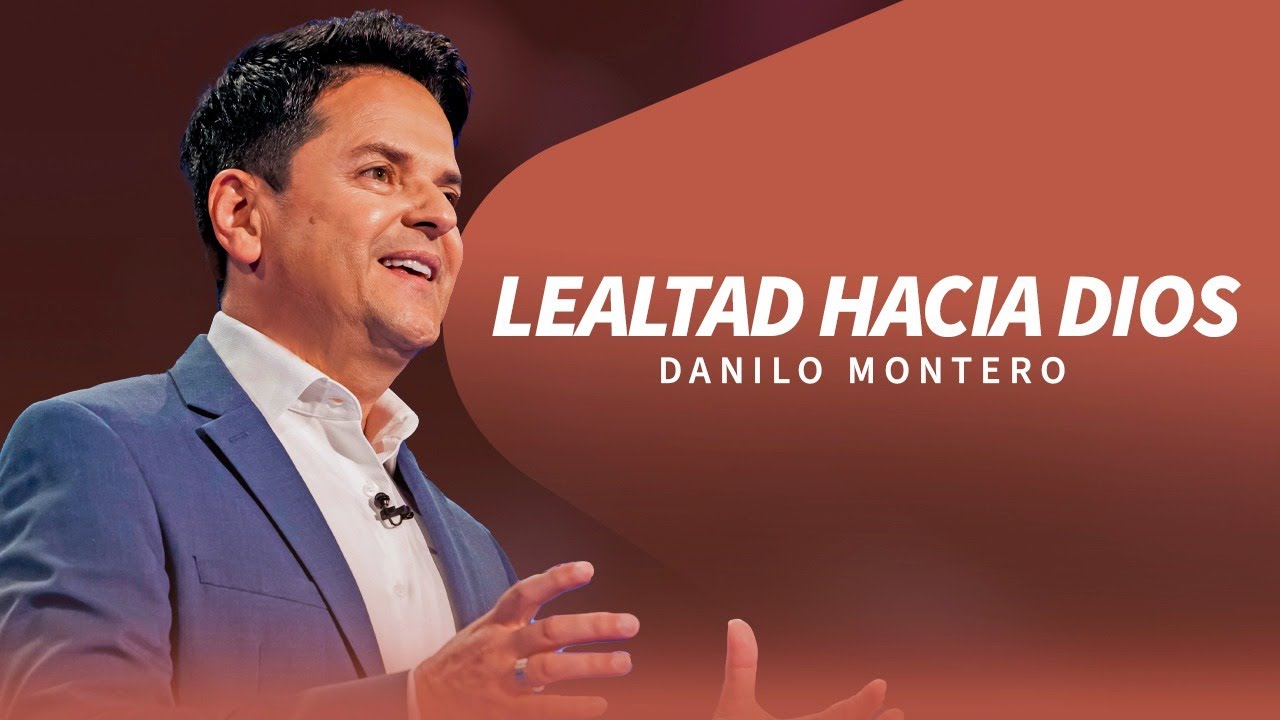 Lealtad hacia Dios - Danilo Montero | Prédicas Cristianas 2024