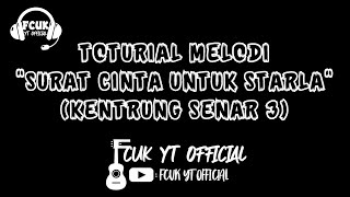 Download lagu Toturial Melodi Lagu Surat Cinta Untuk Starla Kentrung Senar 3 by Fcuk Yt  mp3