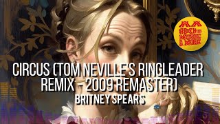 Circus (Tom Neville&#39;s Ringleader Remix - 2009 Remaster) - BRITNEY SPEARS #2008 || best 80s &amp; MORE