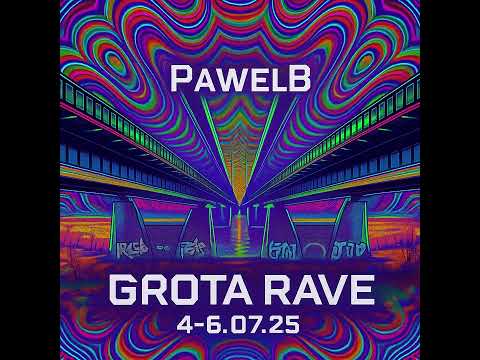 PawelB - Grota Rave 4-7.07.25 Psytrance mix