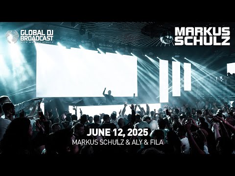 Global DJ Broadcast with Markus Schulz & Aly & Fila (June 12, 2025)