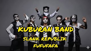 Download lagu KUBURAN BAND FUFUFAFA - SLANK REPUBLIK FUFUFAFA | LAGU VIRAL TERBARU mp3