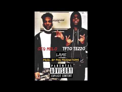 OTG MELO X TFTO TEZZO - LAME [Prod. By PHG PRODUCTIONS]
