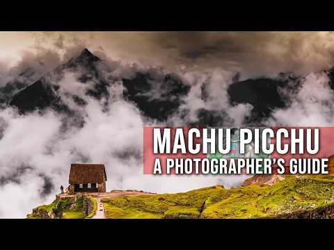Machu Picchu: The Ultimate Photography Guide