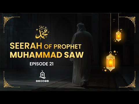 Seerah of Prophet Muhammad SAW | Episode 21 | Mufti Menk