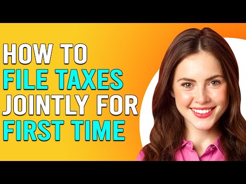 How To File Taxes Jointly For The First Time (How Do I File Taxes Jointly For The First Time?)