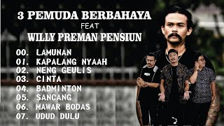 Download lagu 3 PEMUDA BERBAHAYA FEAT WILLY PREMAN PENSIUN FULL ... mp3