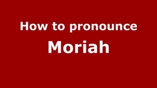 How to pronounce Moriah
