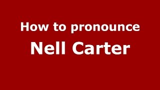 How to pronounce Nell Carter