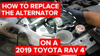 HOW TO REPLACE THE ALTERNATOR ON A 2019 TOYYOTA RAV 4
