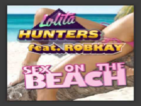 Lolita Hunters feat. RobKay - Sex On the Beach (RobKay Remix)