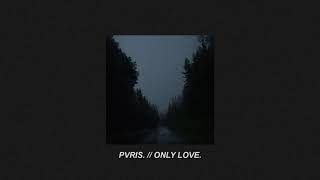 PVRIS. // ONLY LOVE. [ACOUSTIC./slowed./reverb.]
