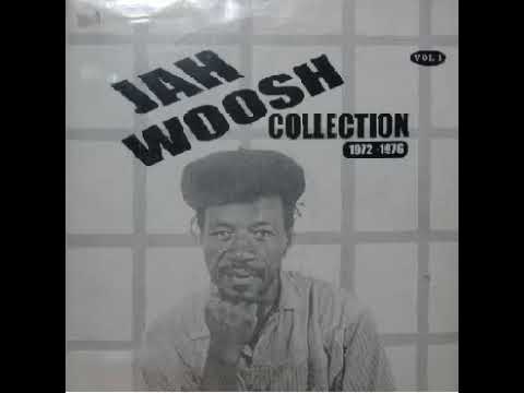 Jah Woosh - Collection [1972-1976 Vol. 1]