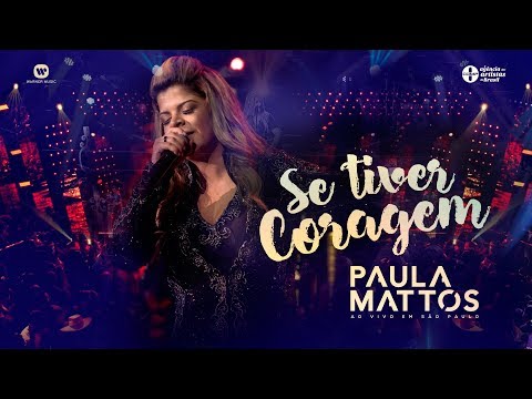 Paula Mattos - Se Tiver Coragem (DVD Ao Vivo em São Paulo)