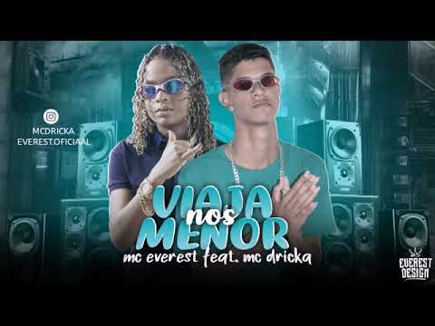 MC EVEREST FEAT. MC DRICKA - VIAJA NOS MENOR (MÚSICA NOVA)2K20