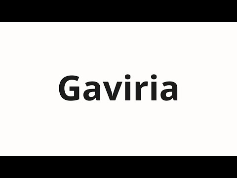 How to pronounce Gaviria