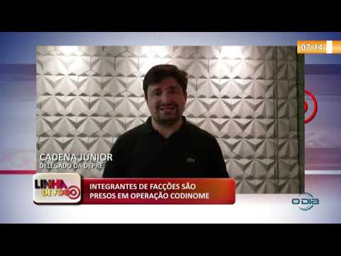 LINHA DE FOGO 15 01 2020 INTEGRANTES DE FACÇí•ES SíO PRESOS EM OPERAÇíO CODINOME