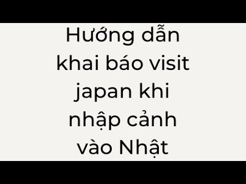 Hướng dẫn làm thủ tục visite o Japão trước khi nhập cảnh vào Nhật