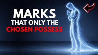 Only The CHOSEN Ones Possess These 7 MARKS – Do You Have ANY?