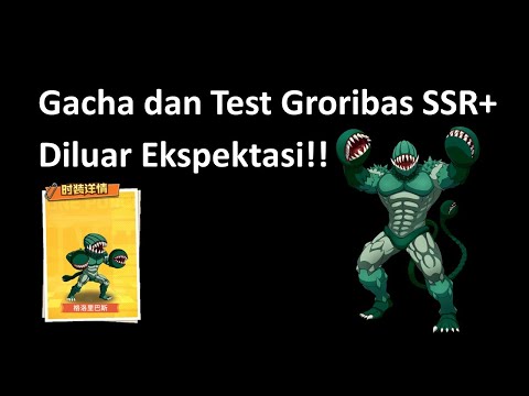Gacha dan Test Groribas SSR+