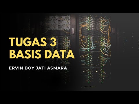 Tugas 3 Basis Data STSI4105 | Universitas Terbuka | Ervin Boy Jati Asmara | Ervyn Mboyy
