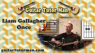 Once - Liam Gallagher - Acoustic Guitar Tutorial