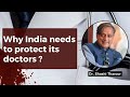 Why India Needs To Protect Its Doctors Ft Shashi Tharoor