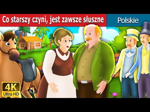 Co starszy czyni jest zawsze słuszne | What The Old Man Does Is Always Right Story in Polish