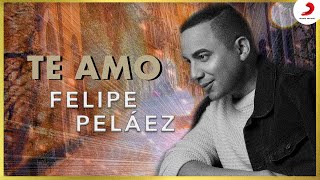 Te Amo, Felipe Peláez &amp; Zabaleta - Video Oficial