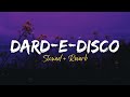 Dard E Disco Slowed Reverb Om Shanti Om Sukhwinder Singh
