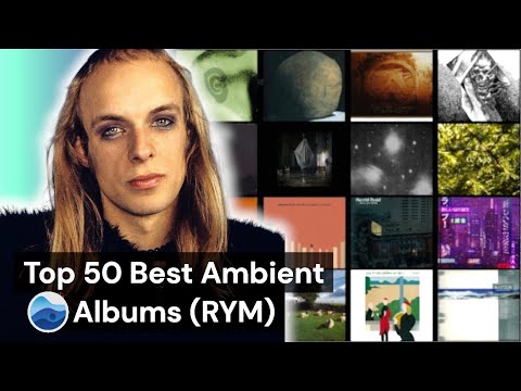 Top 50 Best Ambient Albums of all Time (RYM) Rate your music / Essential Ambient Albums
