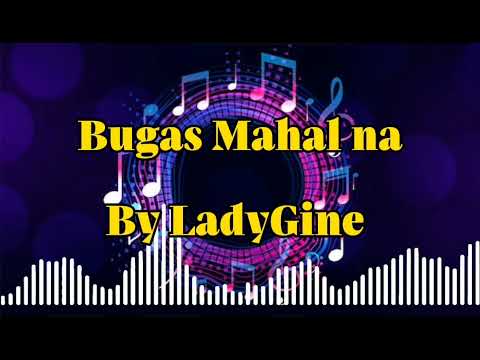 Bugas Mahal na by LadyGine