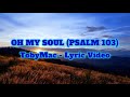 OH MY SOUL PSALM 103 Lyric Video TobyMac Heaven On My Mind Album 2025